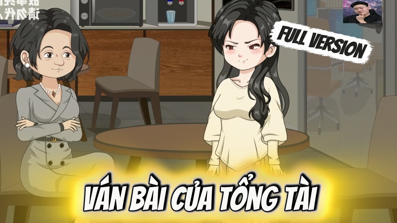 Full Version | Ván Bài Của Tổng Tài