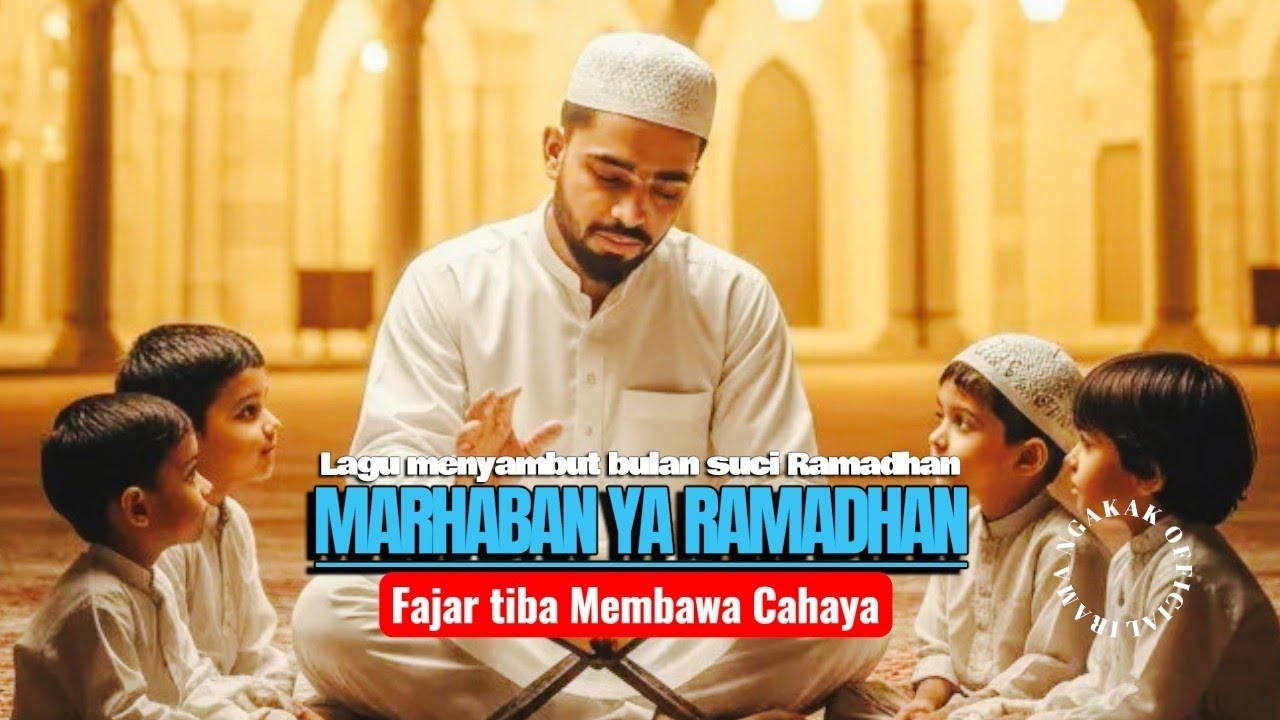 MARHABAN YA RAMADHAN _ Fajar tiba membawa Cahaya _ lagu menyambut bulan Ramadhan