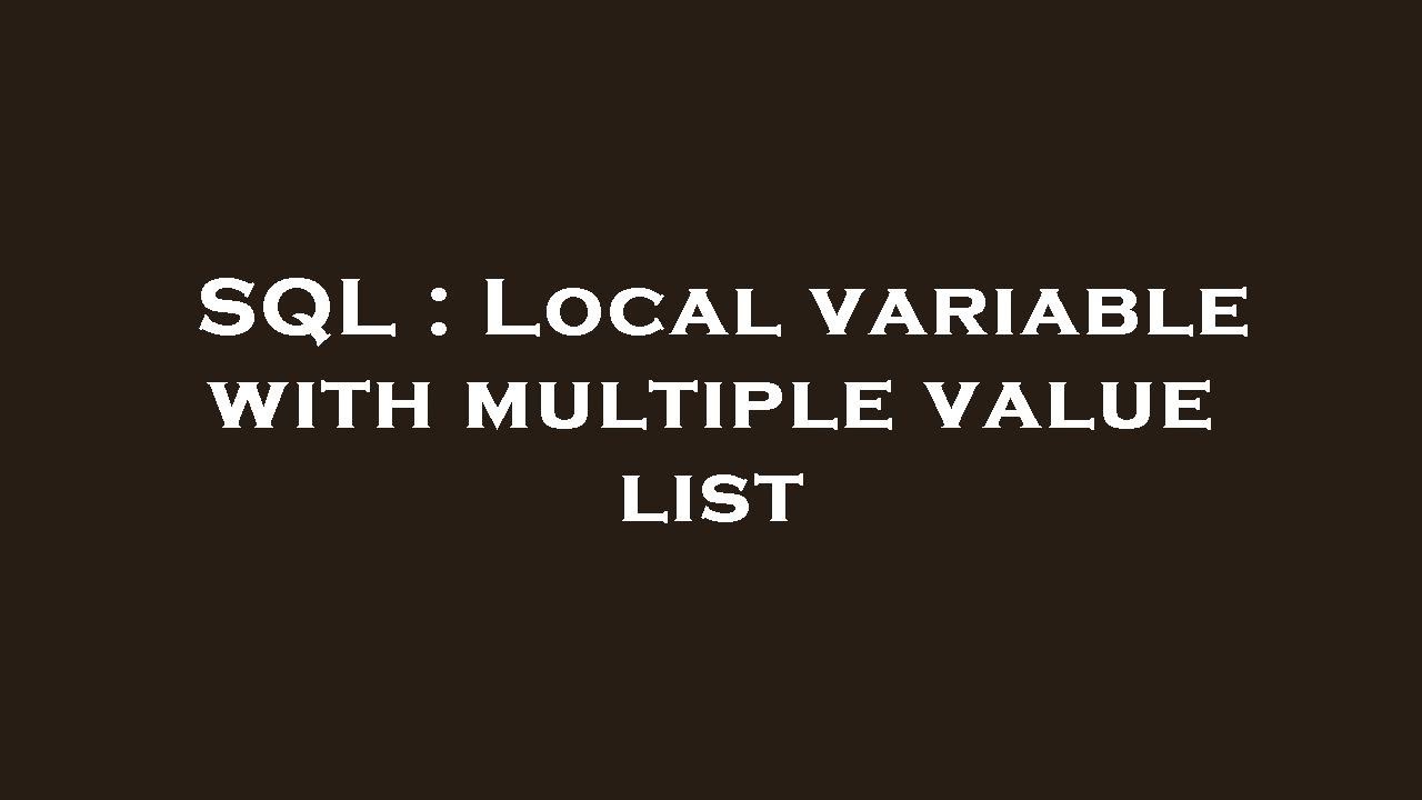 SQL : Local variable with multiple value list