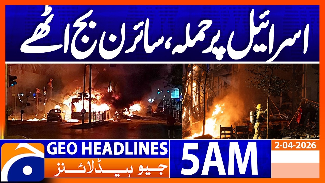 Reports of missiles falling in various areas & Tel Aviv | Geo News 5 AM Headlines | 2 April 2026