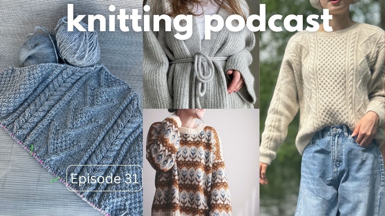 What I have been Knitting + Fall Pattern Inspiration - Knitting Podcast
