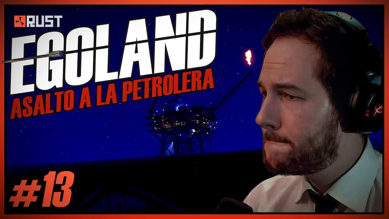 EL ASALTO A LA PETROLERA | EGOLAND #13
