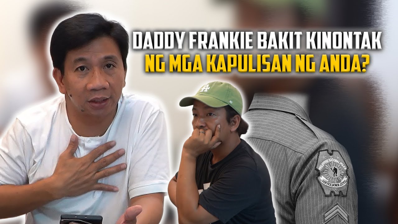 BAKIT KAYA TUMAWAG ANG MGA KAPULISAN NG ANDA KAY DADDY FRANKIE TUNGKOL KAY 