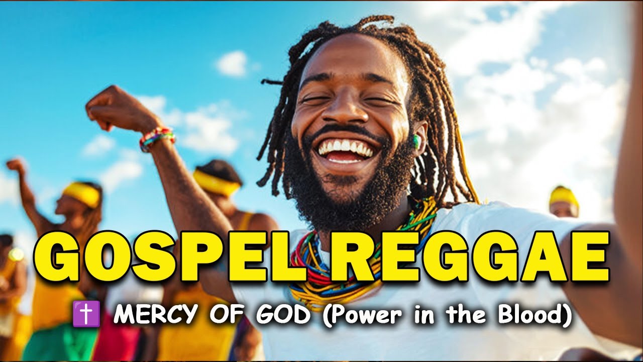 ✝️ MERCY OF GOD (Power in the Blood) | Roots Reggae Gospel Worship | Soul & Spiritual Praise