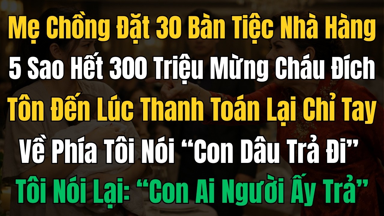 Mẹ chồng ép con dâu trả 300 triệu giữa tiệc đầy tháng – Cái kết khiến cả sảnh chết lặng