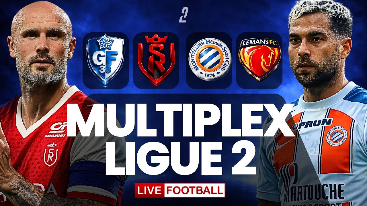 🔴 GRENOBLE – REIMS / MONTPELLIER – LE MANS / EN DIRECT / MULTIPLEX LIGUE 2 / ON VEUT DES BUTS ! 🔥
