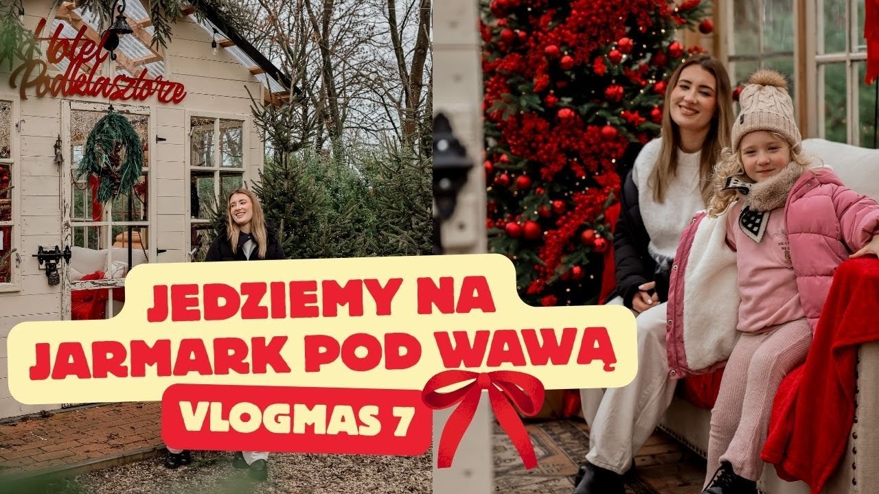 VLOGMAS 7 : JEDZIEMY NA JARMARK BOŻONARODZENIOWY