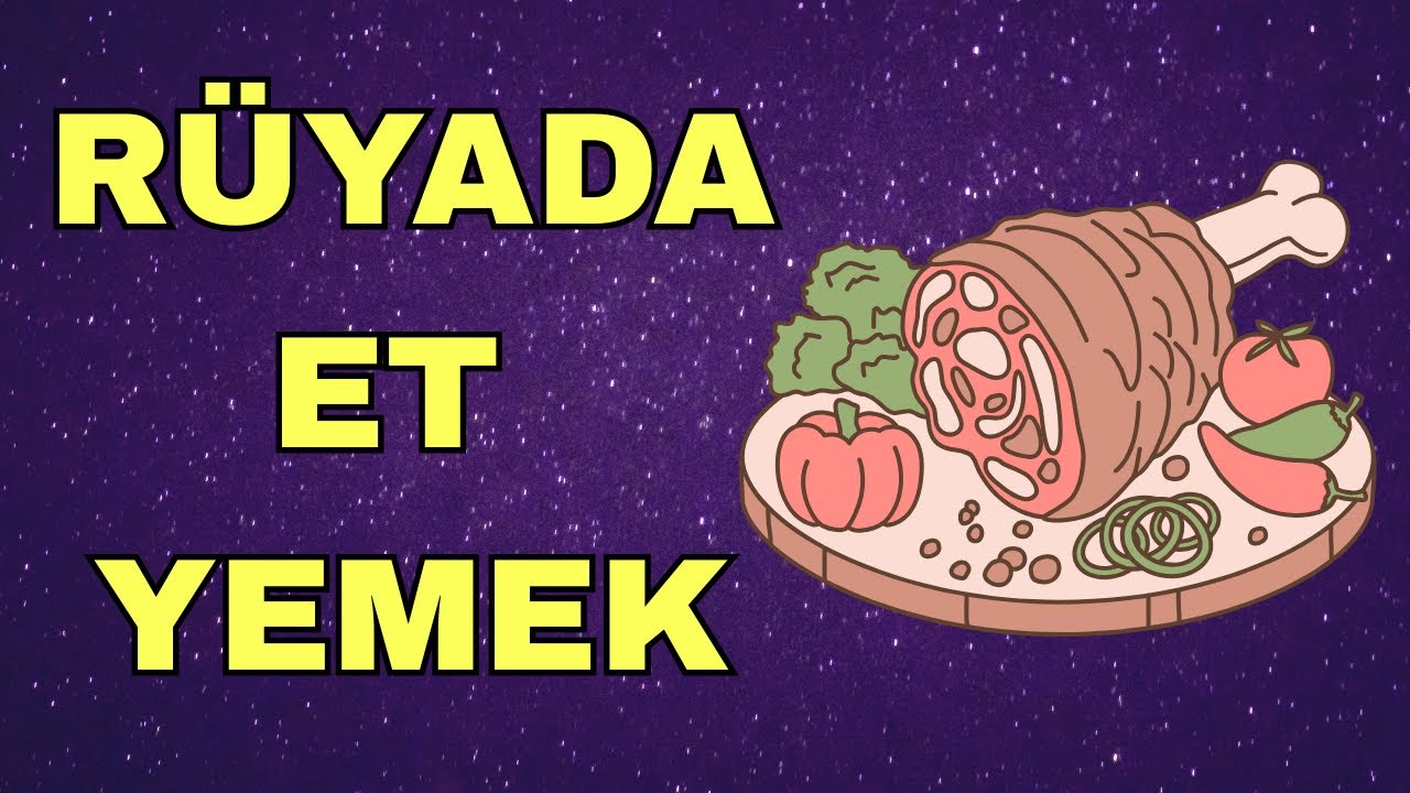 Rüyada Et Yemek Ne Anlama Gelir?  Rüya Tabirleri