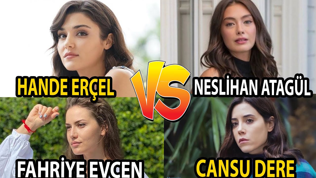 Hande Erçel -Neslihan Atagül -Fahriye Evcen -Cansu Dere