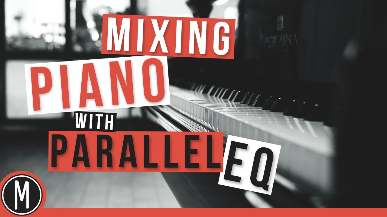 How to mix PIANO with PARALLEL EQ - mixdown.online