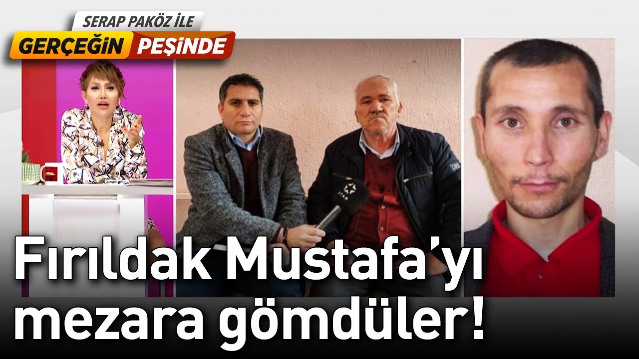 Fırıldak Mustafa'yı Mezara Gömdüler! - Gerçeğin Peşinde