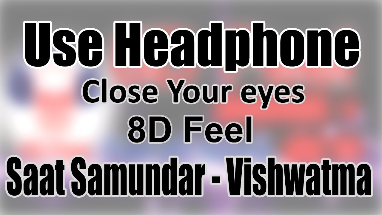 Use Headphone | SAAT SAMUNDAR - VISHWATMA | 8D Audio with 8D Feel