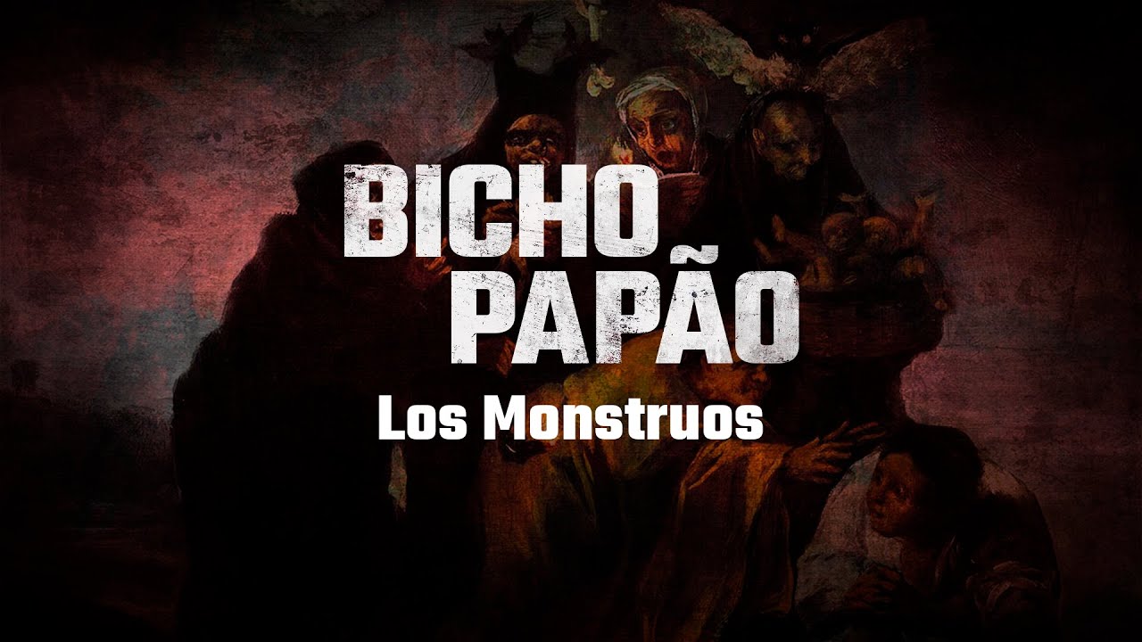 Bicho Papão - Los Monstruos