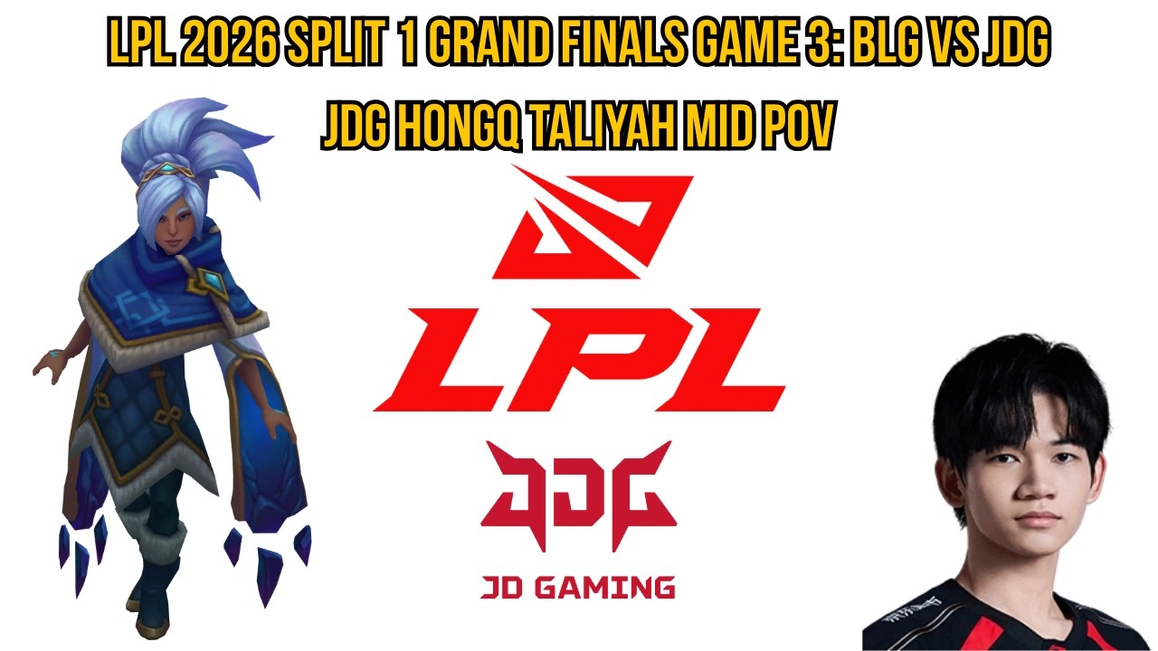 LPL 2026 Split 1 Grand Finals Game 3: BLG vs JDG | JDG HongQ Taliyah Mid POV