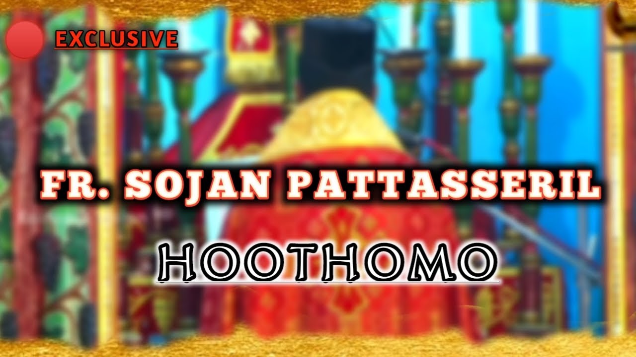 Fr Sojan Pattasseril hoothomoo.Feast of MOR kauma