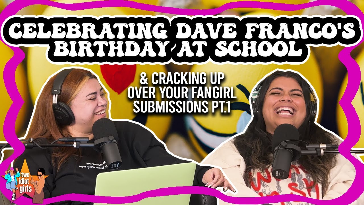 Celebrating Dave Franco's Birthday at School & cracking up over your fangirl submissions pt.1