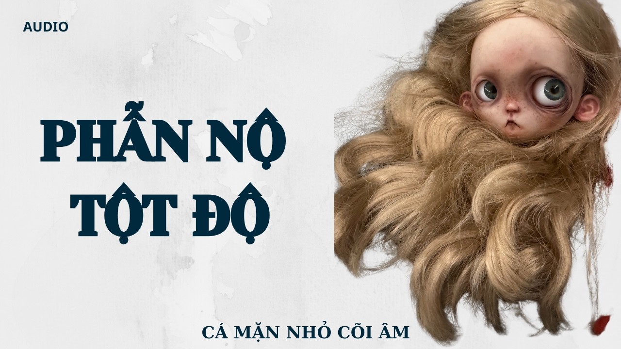 PHẨN NỘ TỘT ĐỘ || CÁ MẶN NHỎ CÕI ÂM || TÔ MÀU