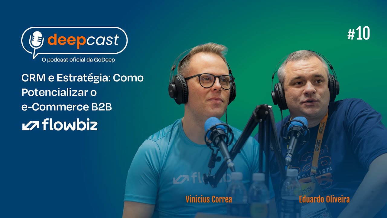 CRM e Estratégia: Como Potencializar o e-Commerce B2B | DeepCast #10 com Vinicius Correa