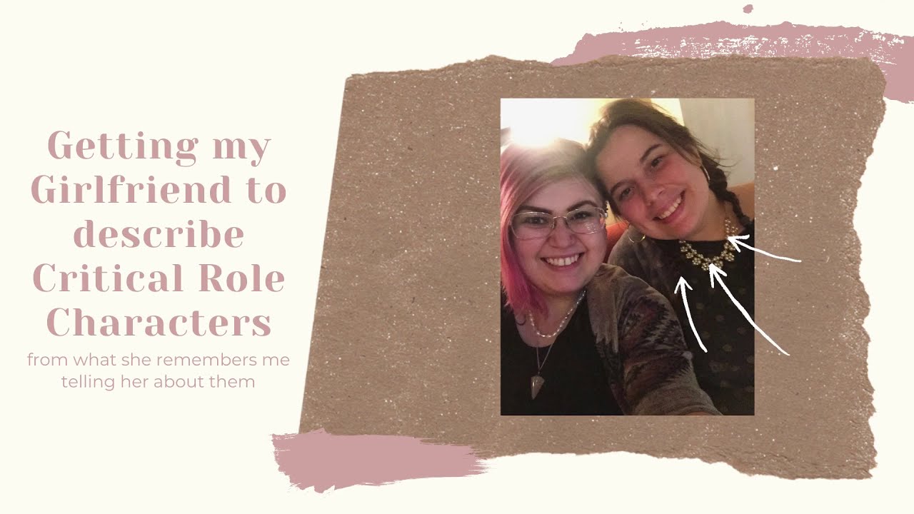 My GF describes Critical Role Characters