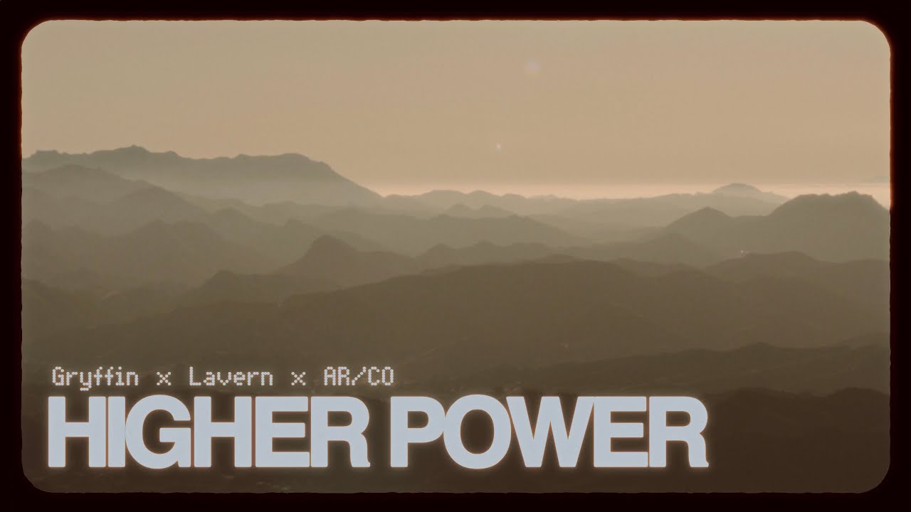 Gryffin x Lavern x AR/CO - Higher Power [Official Lifestyle Video]