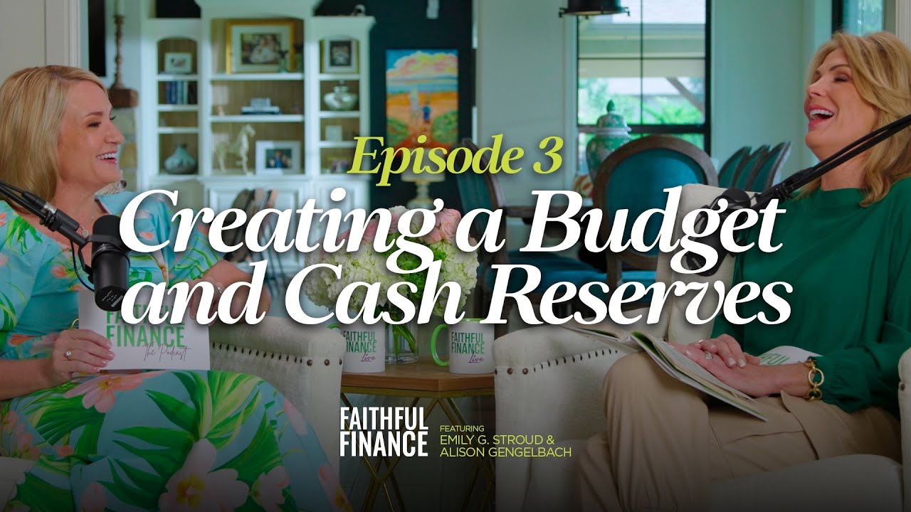 Creating a Budget and Cash Reserves | Faithful Finance Podcast | Episode 3