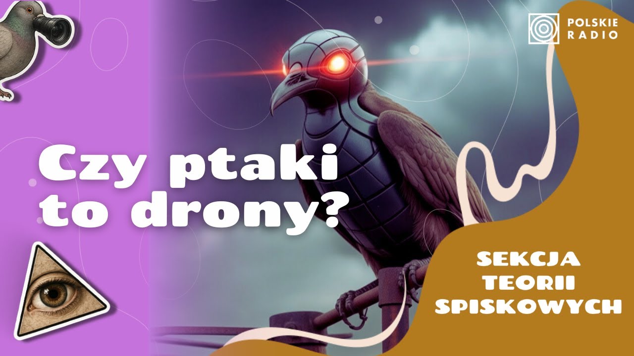 Ptaki nie są prawdziwe? Żart, w który uwierzyły miliony  I Sekcja Teorii Spiskowych