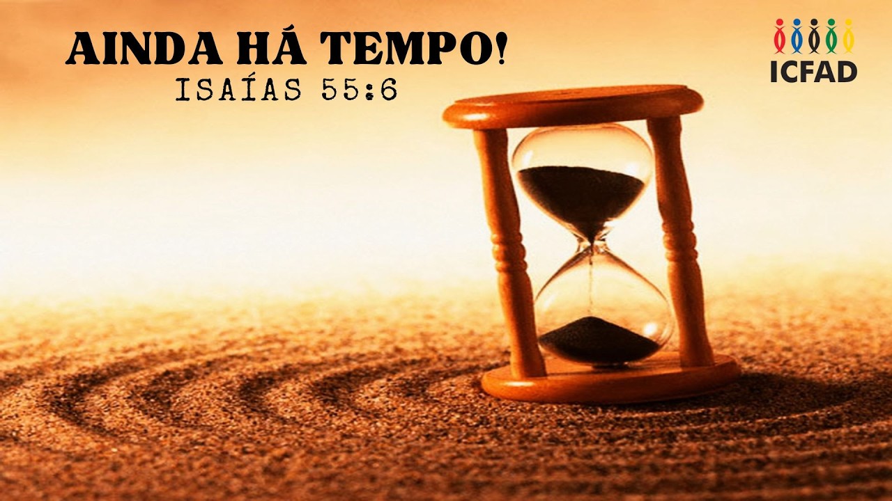 Ainda há tempo! - Is 55:6 | 22/02/2026