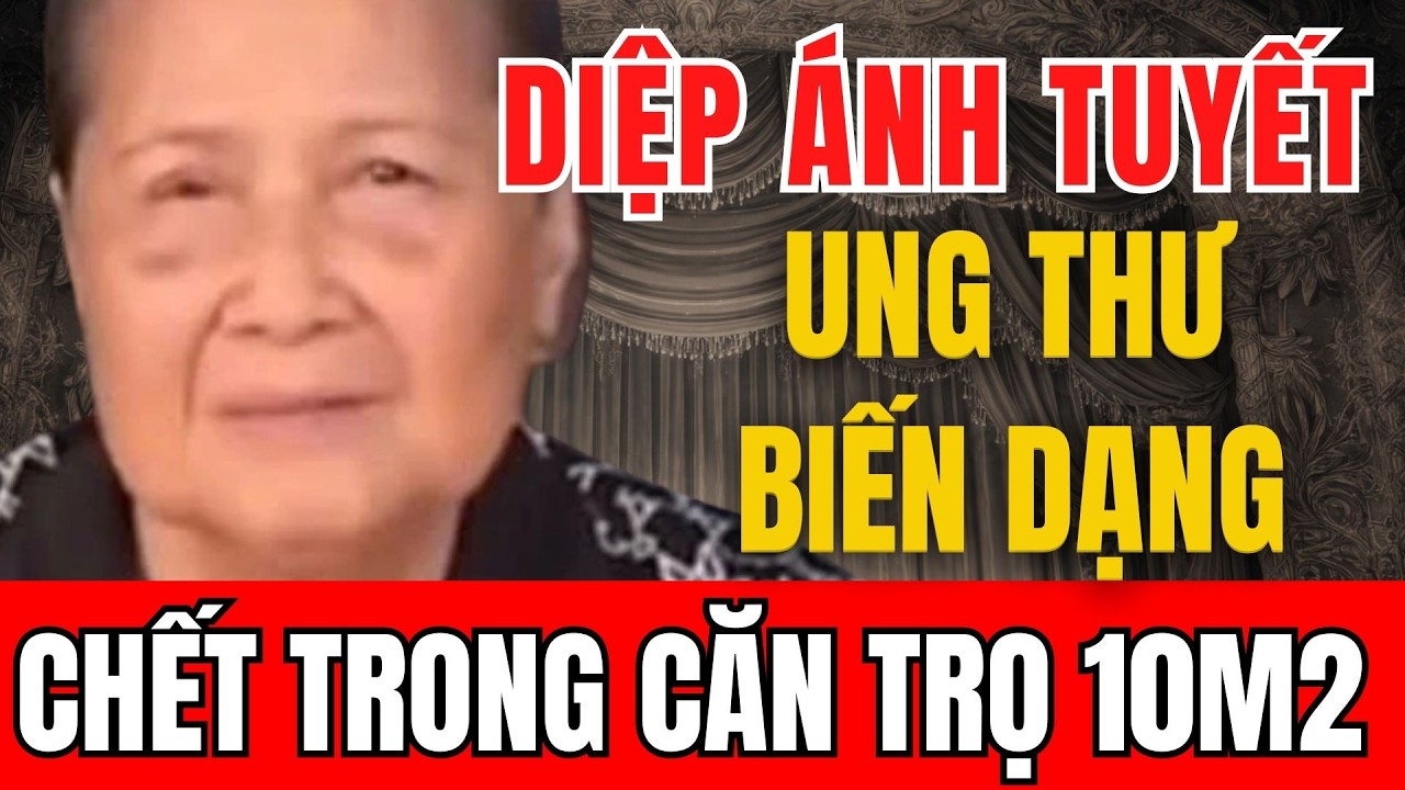 Nghệ sĩ Diệp Ánh Tuyết ung thư biến dạng, chết trong căn hộ 10 mét vuông | Sài Gòn Xa Nhớ