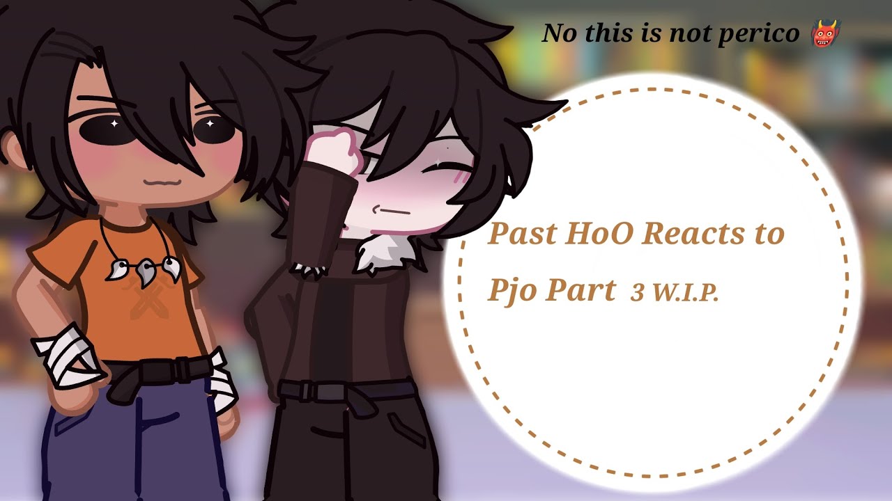 •Past HoO Reacts to Pjo• Part 3 W.I.P. !!2x speed!!