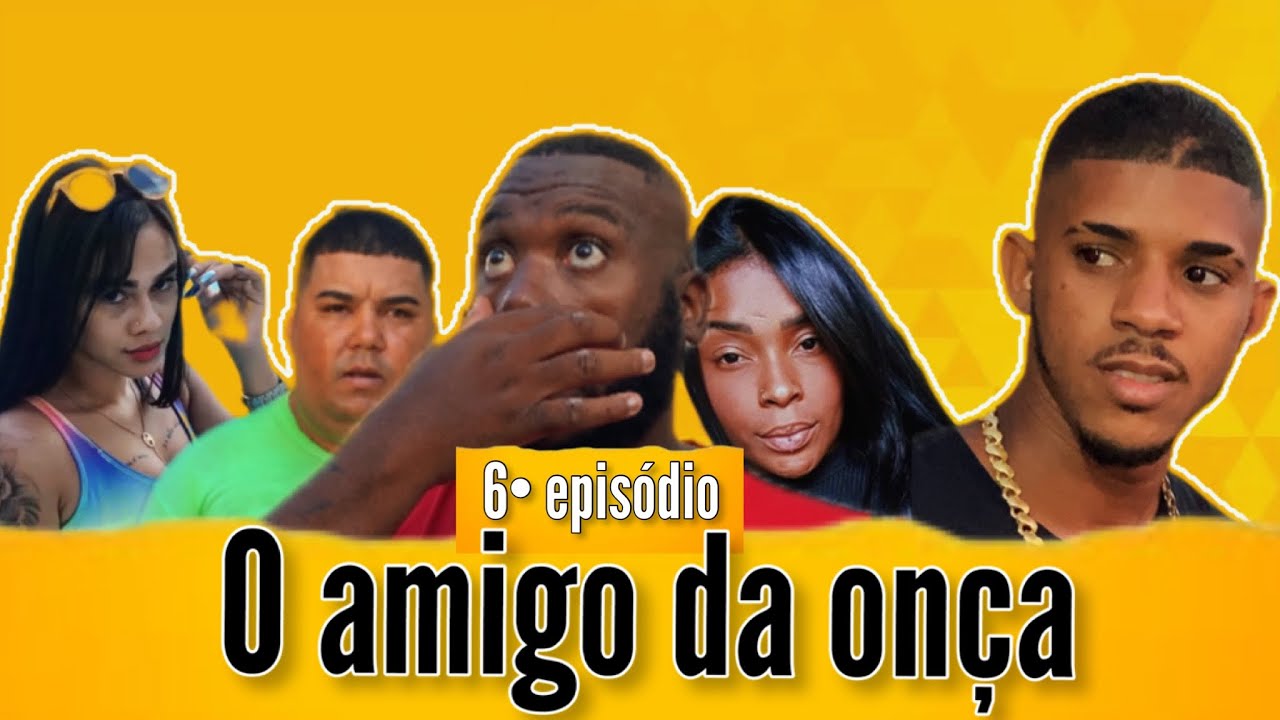 O amigo da onça ( 6• episódio )