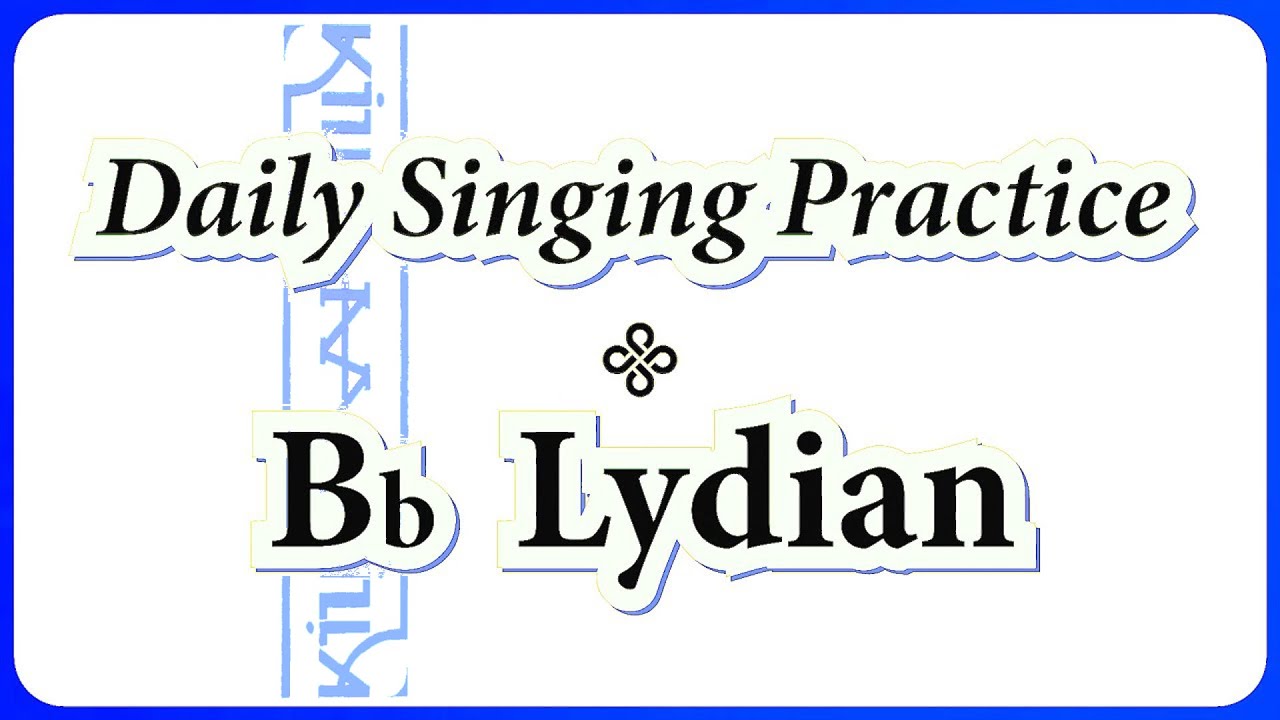 DAILY SINGING PRACTICE - The 'Bb' Lydian Scale