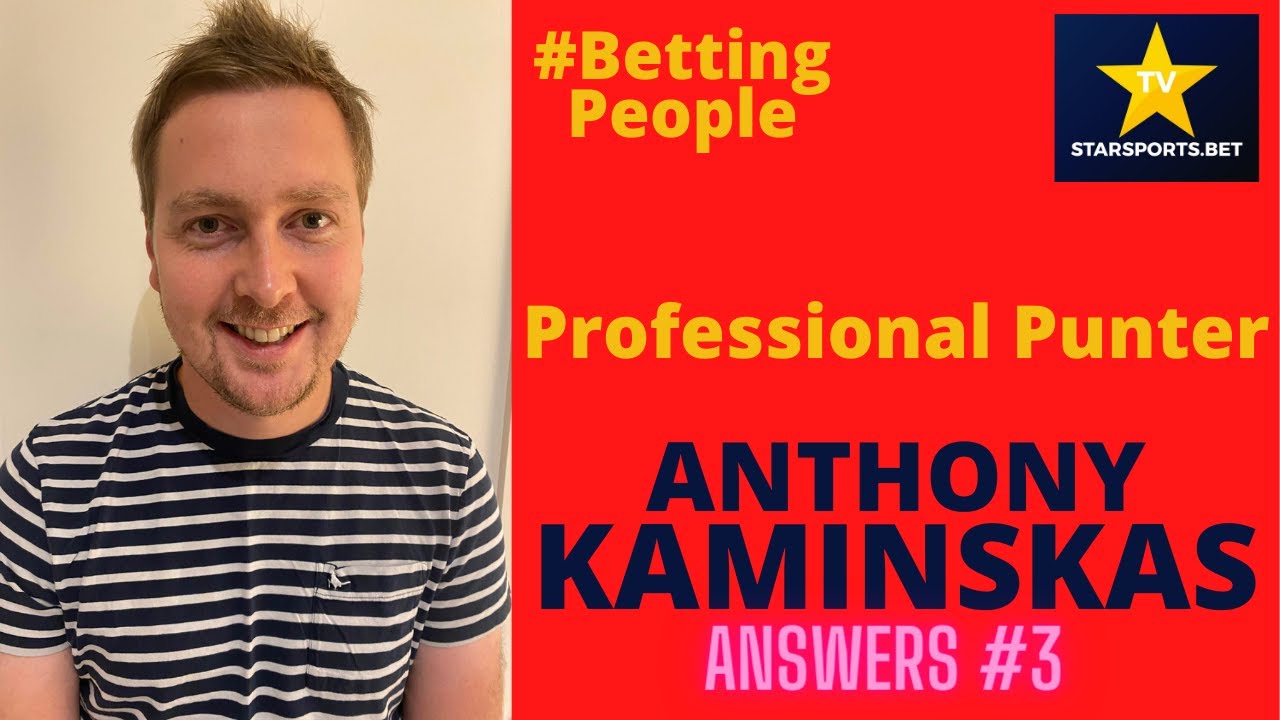 #BettingPeople Q&A ANTHONY KAMINSKAS Professional Punter 3/3