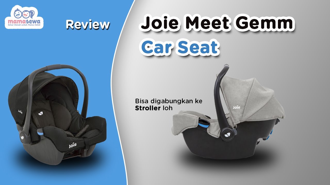 SewaJoie Meet Gemm Car Seat - Cocok untuk Newborn Baby, Bisa digabungkan di Stroller | Mamasewa.com