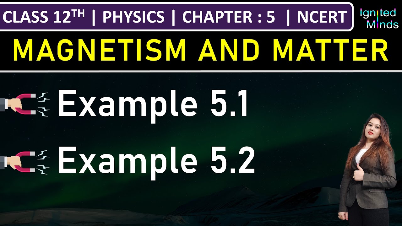 Class 12th Physics Chapter 5 | Example 5.1 | Example 5.2 | Magnetism and Matter | NCERT