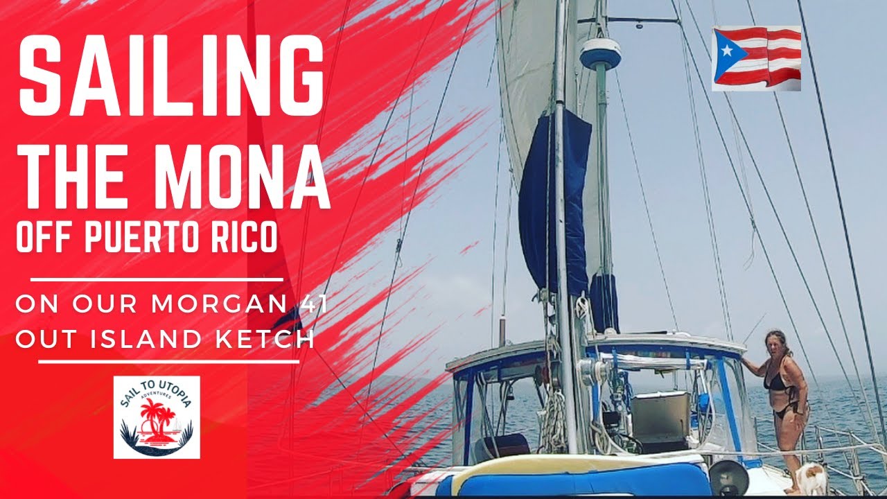 Sailing the Mona off Puerto Rico! On our Morgan 41 Out Island Ketch!