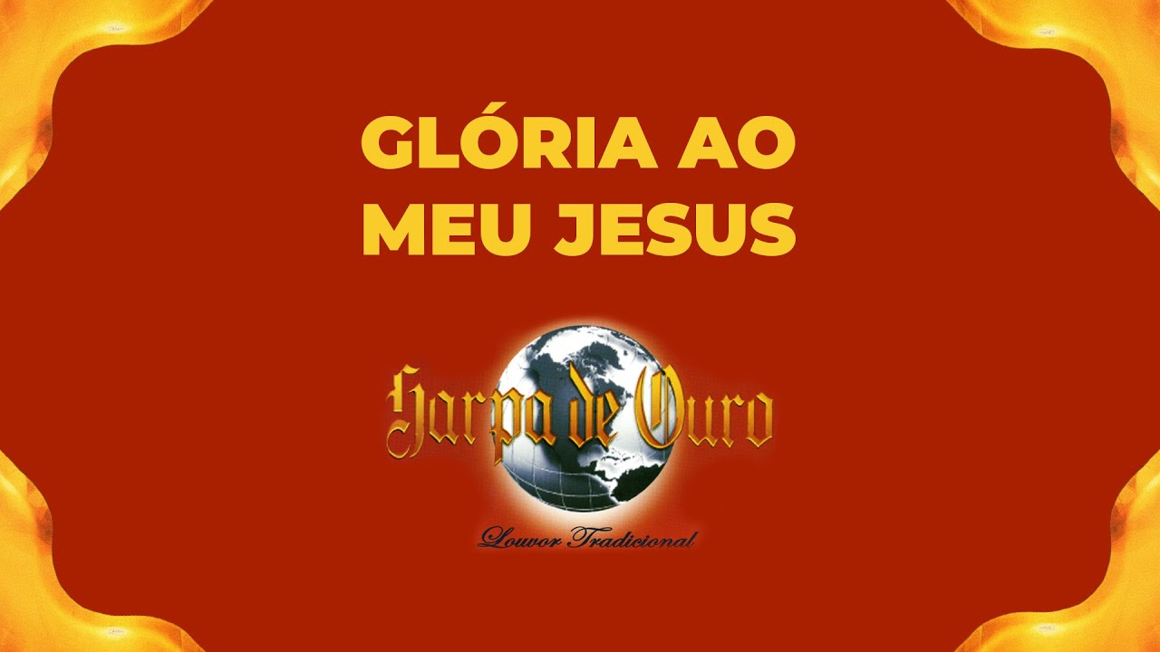Harpa de Ouro - Glória Ao Meu Jesus (Com Letra)