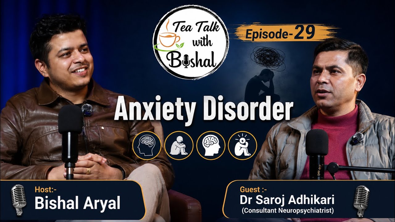 DR.SAROJ ADHIKARI/NEUROPSYCHIATRIST/ANXIETY DISORDER/EPISODE-29/