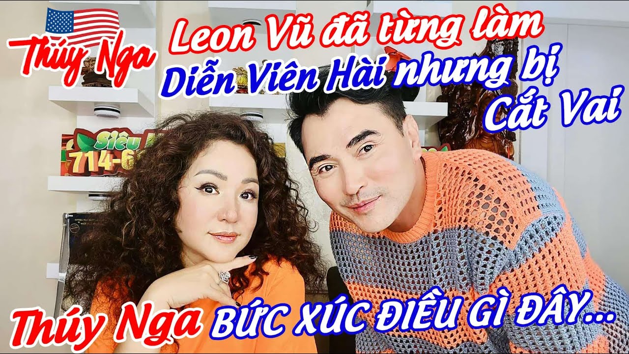Leon Vũ đã từng làm Diễn Viên Hài nhưng bị Cắt Vai.. Thuý Nga bức xúc điều gì đây..