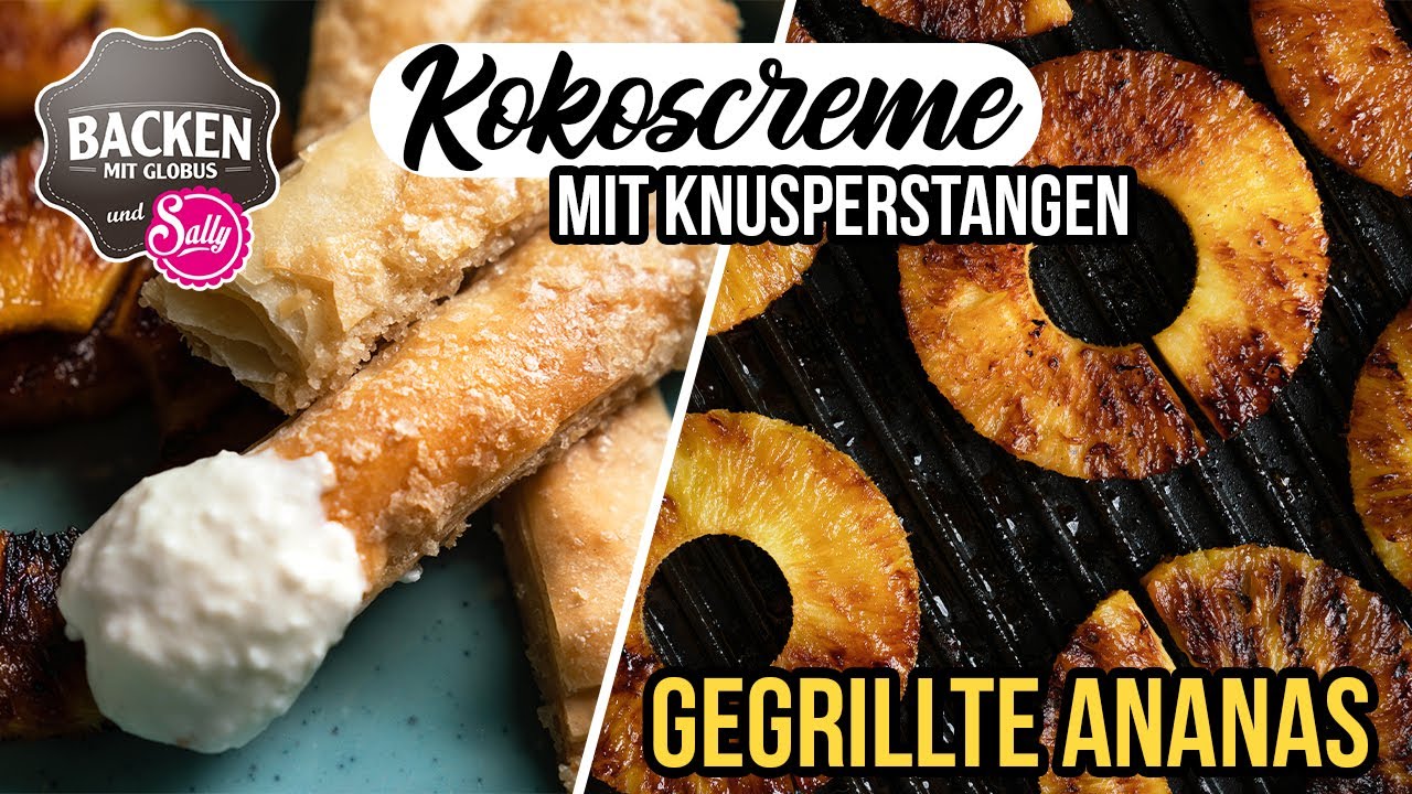 Gegrillte Ananas mit Kokoscreme und Knusperstangen | Backen mit Globus & Sally #108