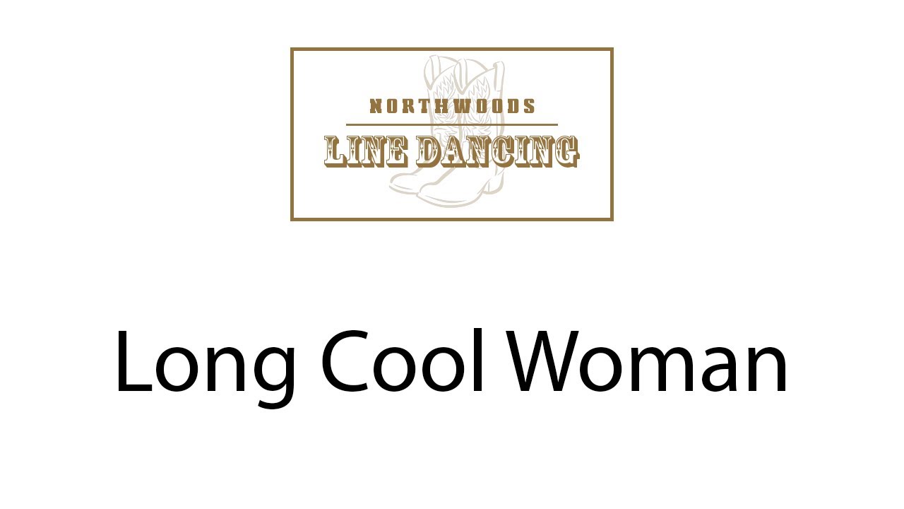 Long Cool Woman Line Dance Instruction - Northwoods Line Dancing