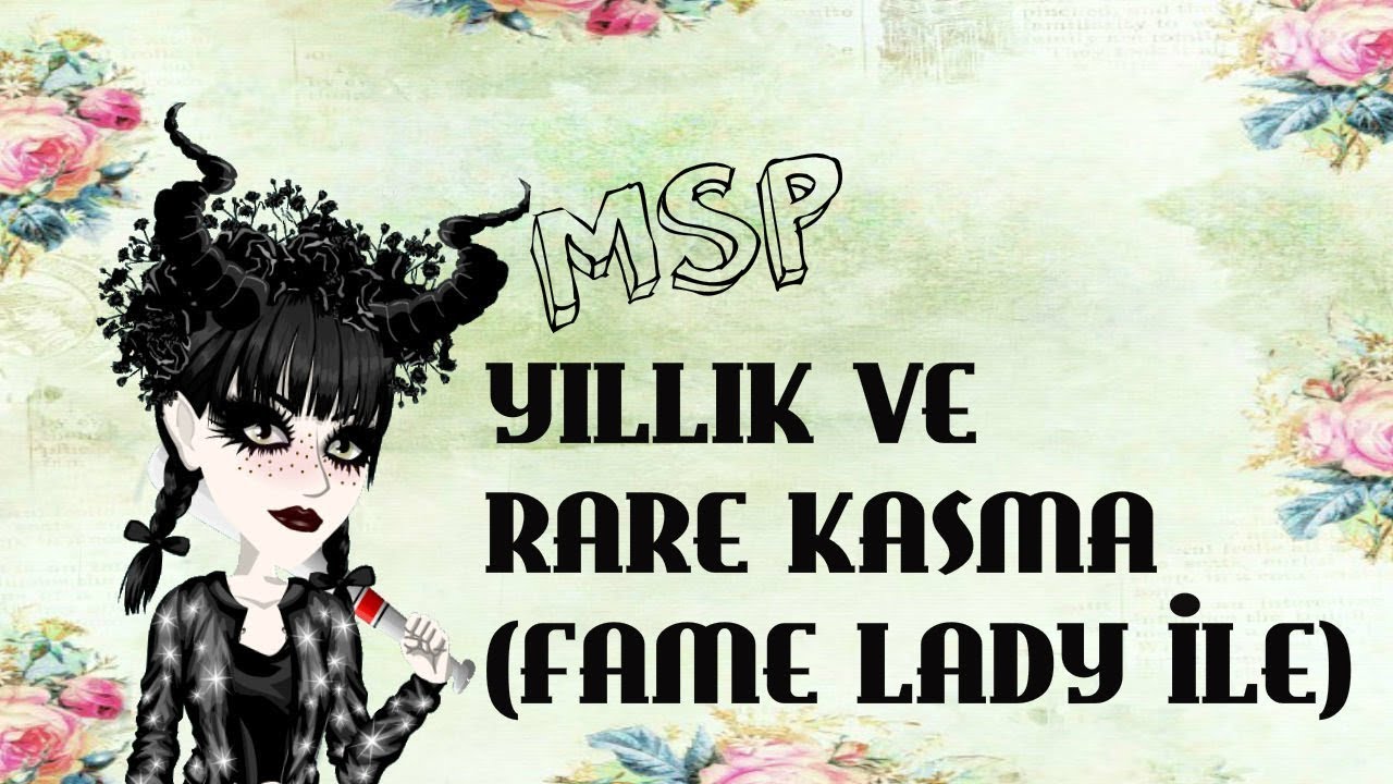 MSP- YILLIK VE RARE KASMA(FAME LADY İLE)#1