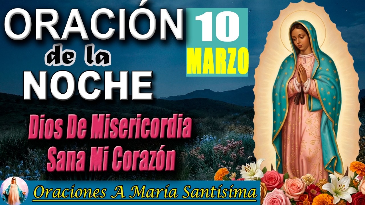 Oración de la noche de hoy martes 10 de Marzo de 2026 _ Dios te purifica y te protege