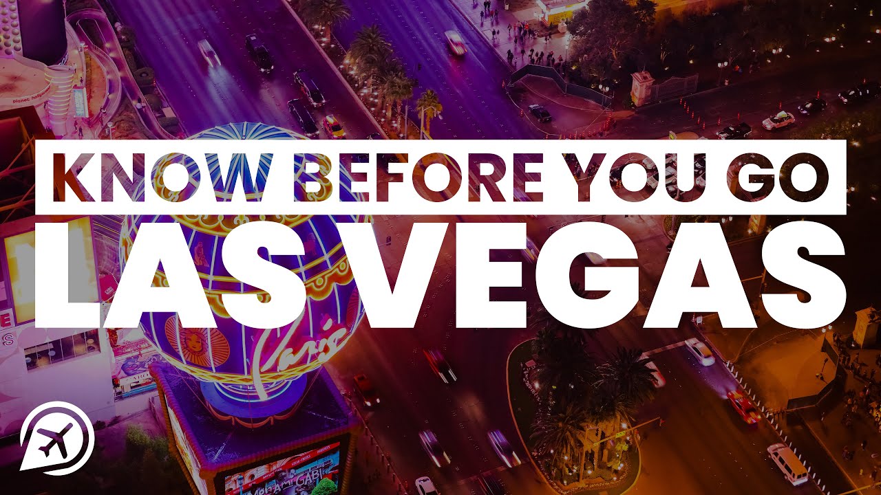 THINGS TO KNOW BEFORE VISITING LAS VEGAS