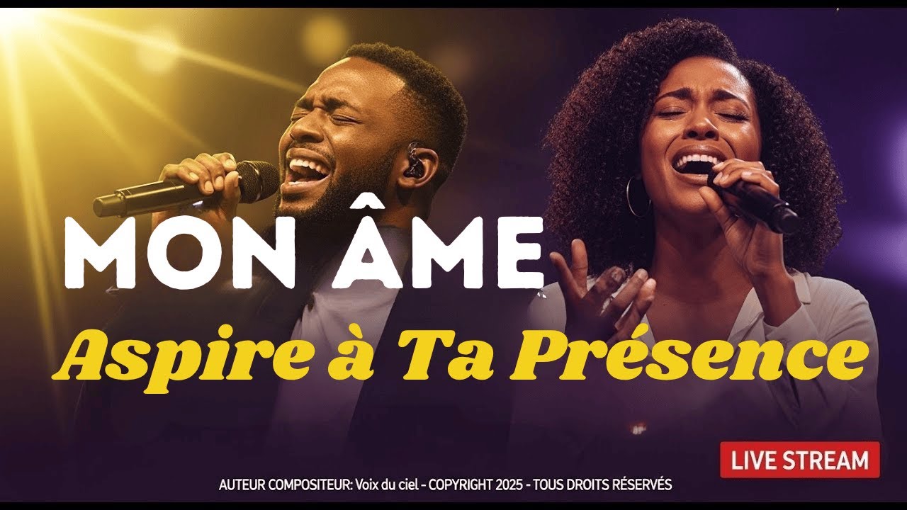 🔥Mon Âme Aspire à Ta Présence– Chant Gospel Puissant de Restauration & D’Adoration Version Live