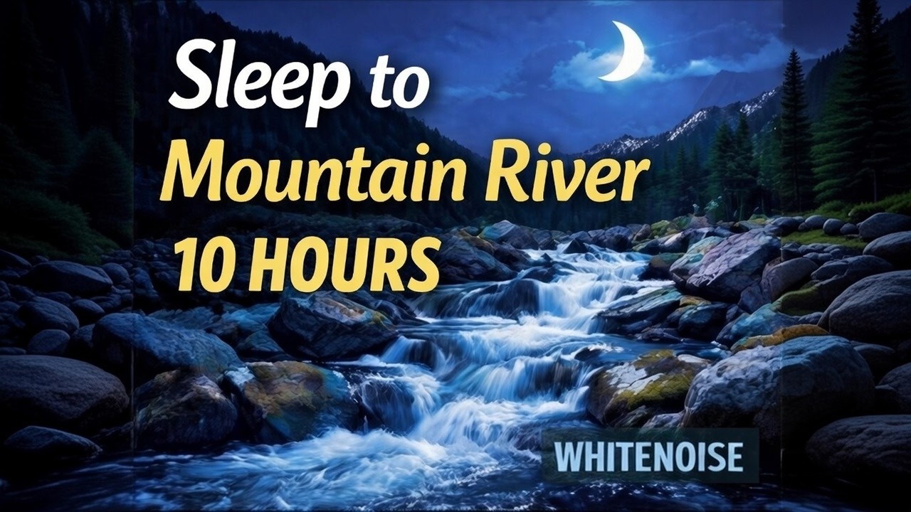 Mountain River Sounds for Sleeping (10 Hours) • Deep Sleep White Noise