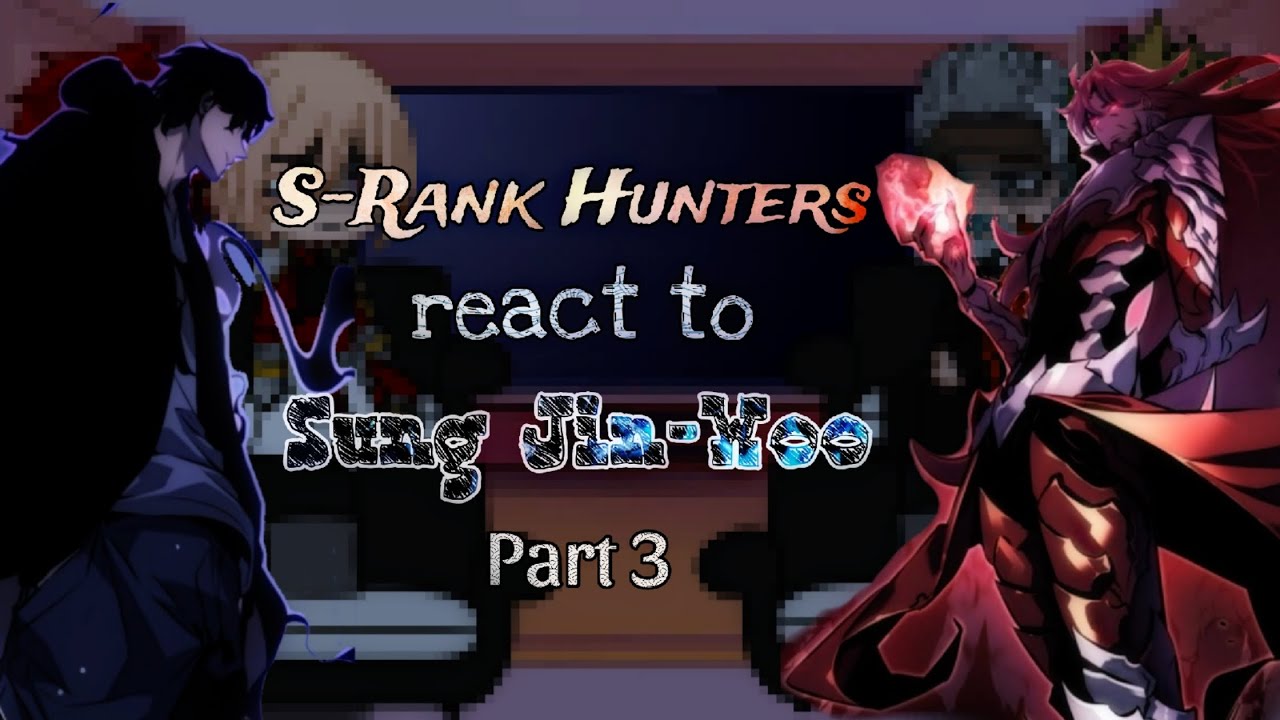 S-Rank Hunters react to Sung Jin-woo + FUTURE || Sung Jin-woo VS Monarchs || Part 3