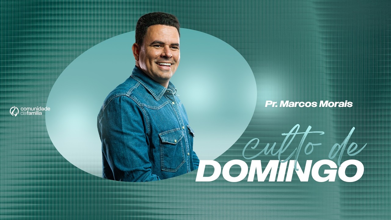 Culto Da Tarde | Pr. Marcos Morais | Comunidade da Família