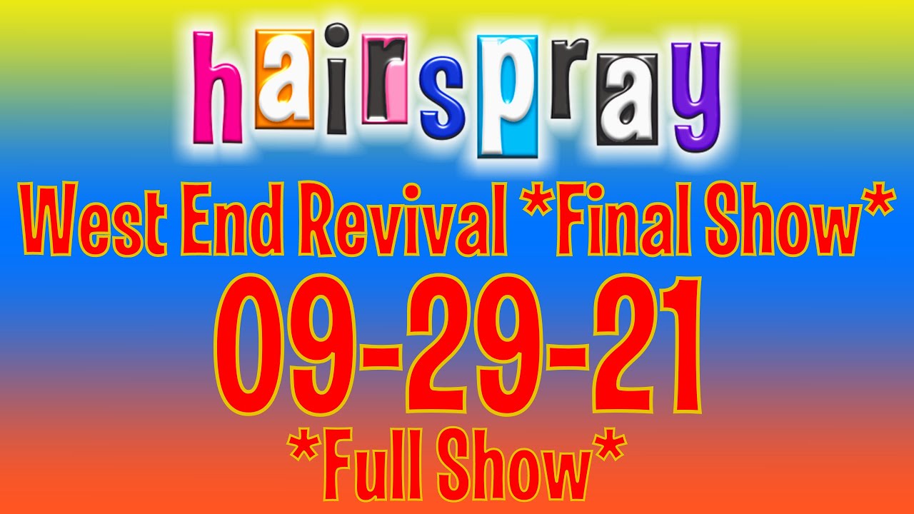 Hairspray West End Revival *Final Show* 09-29-21 *Full Show*