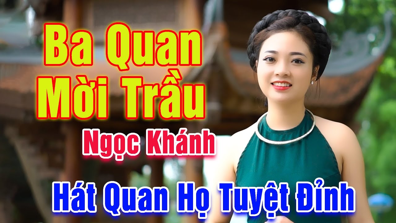 Ba Quan Mời Trầu - Ngọc Khánh Xinh Đẹp Hát Quan Họ Bắc Ninh Nghe Hay Tuyệt Đỉnh - Ngọc Khánh