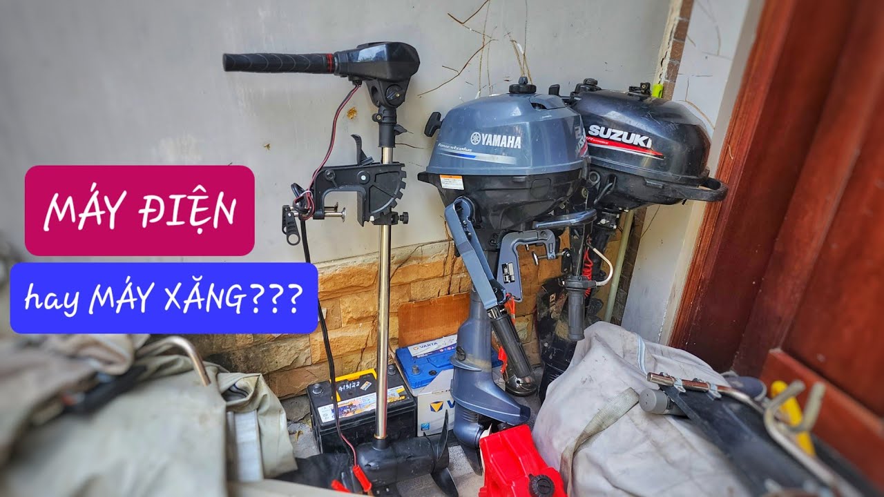 MÁY THUYỀN CÂU LURE, Chọn XĂNG hay ĐIỆN